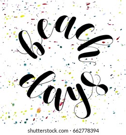 Beach days. Lettering vector illustration. Inspiring quote. Motivating modern calligraphy. Great for postcards, prints and posters, greeting cards, home decor, apparel design and more.