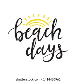 Beach Days phrase with doodle sun. Hand drawn lettering. Modern brush calligraphy. Summertime phrase, quote. Poster, card, design element.