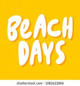 Beach days. Sticker for social media content. Vector hand drawn illustration design. Bubble pop art comic style poster, t shirt print, post card, video blog cover
