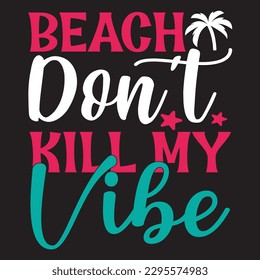 Beach Don't Kill My Vibe SVG Design Vector File.