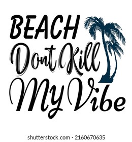 beach dont kill my vibe-Vintage textured hand drawn sign with palm tree drawing. Handmade typographic summer art. Exotic tropical coastal decor. Sea shore vector illustration for print or poster.