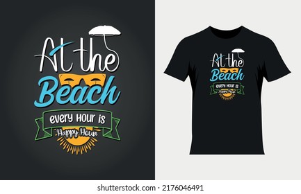 At the beach every hour is happy hour lettering beach quote, Summer beach t-shirt design, beach motivational quote for t-shirt design, typography colorful t-shirt design