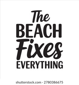 The Beach Fixes Everything is a relaxing lifestyle theme highlighting ocean therapy, stress relief, travel inspiration, and peaceful coastal vibes, perfect for beach lovers seeking happiness, mindfulness, adventure, and natural healing through sun, sand, and waves every single day.