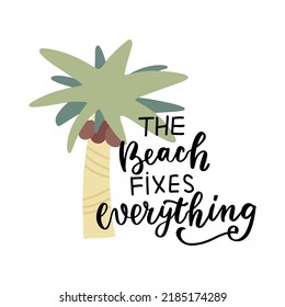 The beach fixes everything. Summer beach clipart sticker design. Cartoon hand drawn flat isolated vector illustration with palm. Holidays vacation set