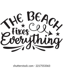 The Beach Fixes Everything T-shirt Design Vector File.