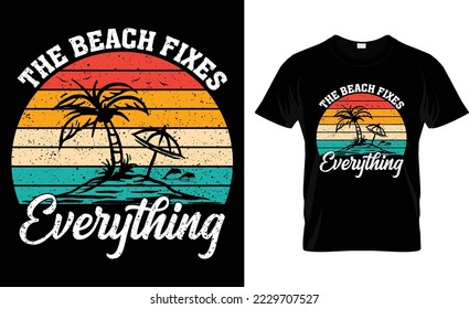 The Beach Fixes Everything, T-Shirt Design