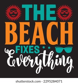 The Beach Fixes Everything T-shirt Design Vector File