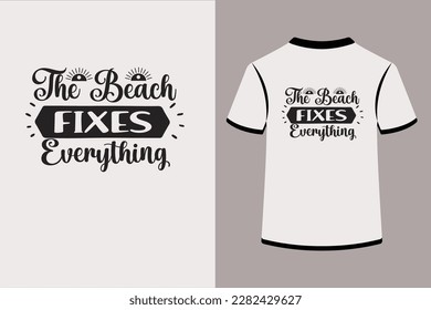 The Beach Fixes Everything.This is an editable eps vector file.