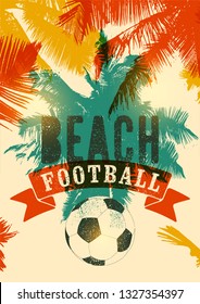 Beach Football typographical vintage grunge style poster. Retro vector illustration.