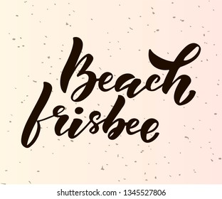 Beach frisbee hand lettering logo. Design print for t-shirt, cap, poster, banner, flyer, beach animation. Vector illustration on background