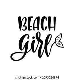 Beach girl. Inspirational quote about summer. Modern calligraphy phrase with hand drawn mermaid tail. Vector illustration isolated for print and poster. Typography design.