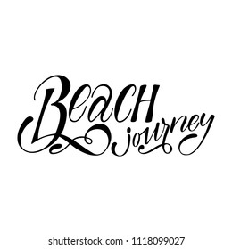 Beach journey. Isolated vector, calligraphic phrase. Hand calligraphy, lettering. Summer tourist design for logo, banners, emblems, prints, photo overlays, t shirts, posters, greeting card