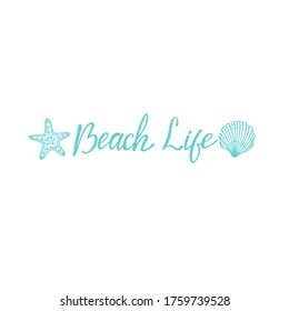 Beach life - hand written lettering. Text isolated on white background with design elements. Summer typography for photo overlays, t-shirt print, flyer, poster design. Beach life message