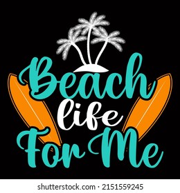 Beach life for me Sea Beach t shirt design vector illustration.