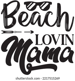 Beach Lovin’ Mama T-shirt Design Vector File.