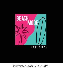 Beach mode good vibes typography summer graphic design
