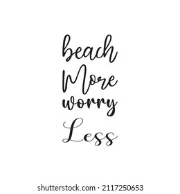 beach more worry less black letter quote