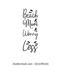 beach more worry less black letter quote