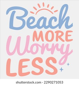  beach more worry less, beach, summer, ocean, sea, vacation, travel, sun, sand, worry, nature, worry less, beach more worry less,