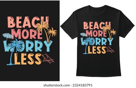 Beach More Worry Less- Summer Typography Design For T-Shirt, Banner, Poster, Hoodie, Etc