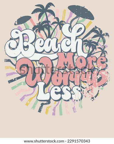 Beach more worry less summer t shirt design