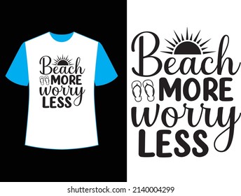  beach more worry less t shirt design.