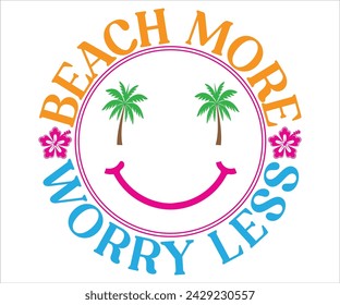 Beach More Worry Less T-shirt, Happy Summer Day T-shirt, Happy Summer Day svg,Hello Summer Svg,summer Beach Vibes Shirt, Vacation, Cut File for Cricut svg