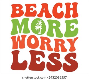 Beach  More Worry Less T-shirt, Happy Summer Day T-shirt, Happy Summer Day Retro svg,Hello Summer Retro Svg,summer Beach Vibes Shirt, Vacation, Cut File for Cricut svg