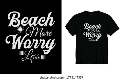 "Beach more worry less" typography summer beach t-shirt design.