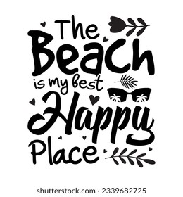 the  beach is my best happy place, SVG t-shirt design, summer SVG, summer quotes , waves SVG, beach, summer time  SVG, Hand drawn vintage illustration with lettering and decoration elements svg