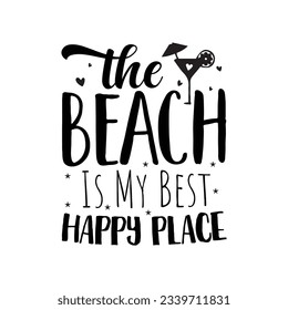  the  beach is my best happy place SVG t-shirt design, summer SVG, summer quotes , waves SVG, beach, summer time  SVG, Hand drawn vintage illustration with lettering and decoration elements
 svg
