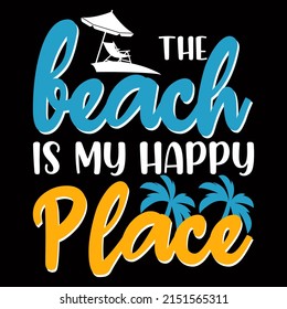 The beach is my happy place Sea Beach t shirt design vector illustration.