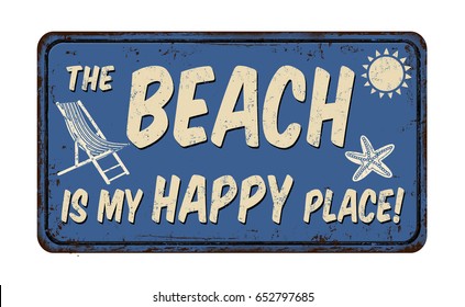 The beach is my happy place vintage rusty metal sign on a white background, vector illustration