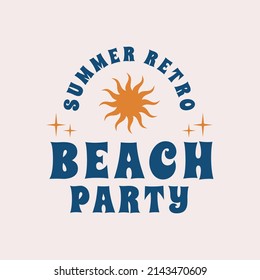 Beach Party. 1970's Retro logo. Trendy hipster design. Vintage Summer, Beach logo with vintage sun icon. Vector Print for T-shirt, typography.