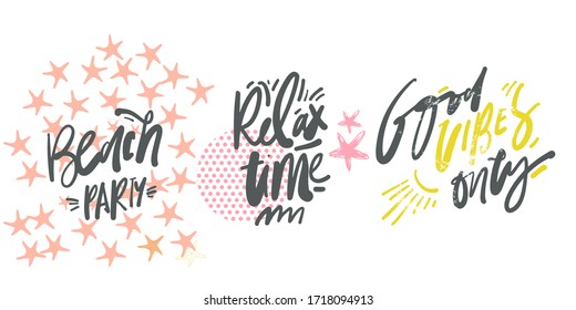 Beach party. Relax time. Good vibes only. Summer hand lettering quote for your design: cards, posters