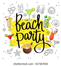 Beach party surrounded different cocktails and summer icons. Fashionable calligraphy. Pina colada, tequila sunrise, margarita, mojito, coconut, cosmopolitan. Vector illustration on white background.