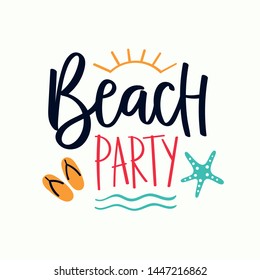 Beach Party. Vector calligraphy. Modern lettering with sun, waves, sea star & flip flop sandals illustration. Hand drawn elements. Isolated vector art for t-shirt, souvenir, photo overlay, phone case.