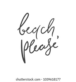 Beach, please. Hand lettering. Ocean quotes for your design.