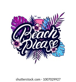 Beach please hand written lettering with palm and monstera leaves, tropical plant and jungle flowers, sun, birds. Use for tee print, sticker, poster. Vector illustration.