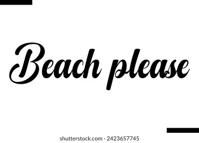 Playa, por favor, Cotización de la Vida. Texto de tipografía con letras cursivas
