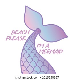 Beach Please, I'm a mermaid quote with mermaid and lettering. Fun quote with holographic effect. t-shirt print, invitation, poster.