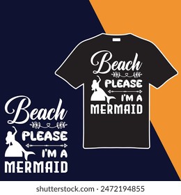 
Beach Please I'm A Mermaid.T-shirt Design. Vector Illustration