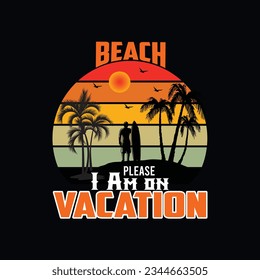 
Beach Please I Am on Vacation, Creative summer t-shirt design
 