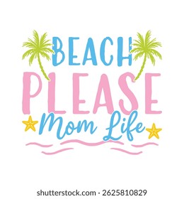 Beach please summer days mom life