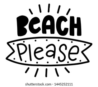 Beach please. Summer lettering composition with decor. Vector illustration with isolated hand drawn phrase on white background. Can be used as a print on t-shirts and bags, banner or poster.