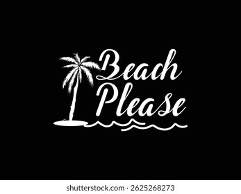Beach Please "Summer is here—warm nights, bright skies, and memories waiting to be made."