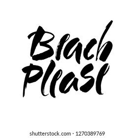 Beach please summer retro lettering quote. Hand lettering inspirational quote isolated on white background. Modern brush calligraphy. Vector illustration.