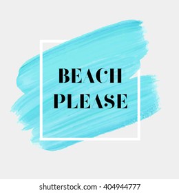 Beach please text over original grunge art brush paint texture background design acrylic stroke poster over square frame vector illustration.