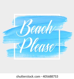 Beach please text over original grunge art brush paint texture background design acrylic stroke poster over square frame vector illustration.