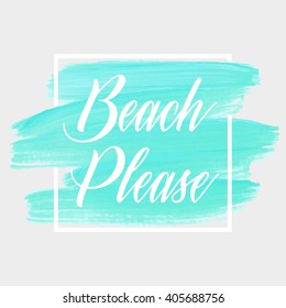 Beach please text over original grunge art brush paint texture background design acrylic stroke poster over square frame vector illustration.